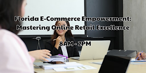 Imagem principal do evento Florida E-Commerce Empowerment: Mastering Online Retail Excellence