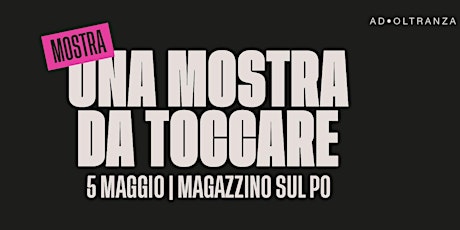 AD OLTRANZA//UNA MOSTRA DA TOCCARE