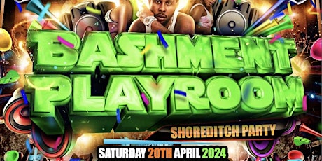 Bashment Playroom Shoreditch - London’s Biggest Bashment Party