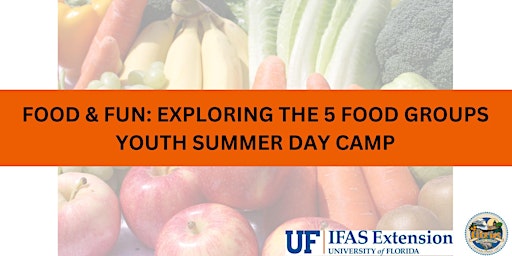 Imagen principal de 2024 Food & Fun: Exploring the 5 Food Groups Youth Summer Day Camp