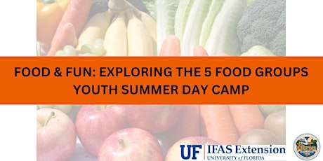 2024 Food & Fun: Exploring the 5 Food Groups Youth Summer Day Camp