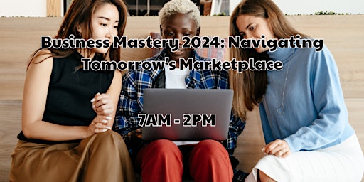 Hauptbild für Business Mastery 2024: Navigating Tomorrow's Marketplace