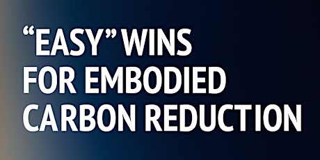 “Easy” Wins for Embodied Carbon Reduction