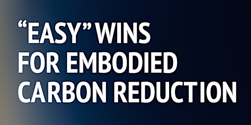 Hauptbild für “Easy” Wins for Embodied Carbon Reduction