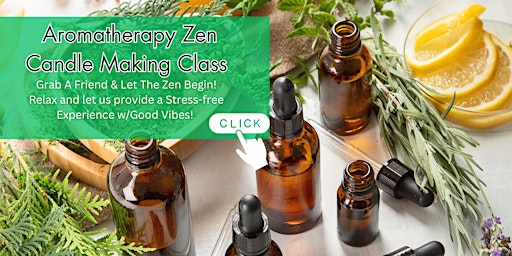 Primaire afbeelding van Aromatherapy Candle Making Class - Let The Zen Begin!  (Price is for 2)