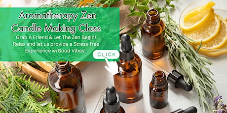 Aromatherapy Candle Making Class - Let The Zen Begin!  (Price is for 2)