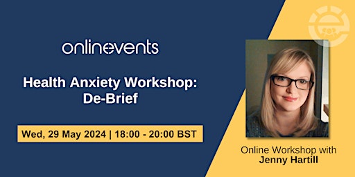 Hauptbild für Health Anxiety Workshop: De-Brief - Jenny Hartill
