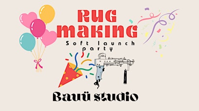 Bauü Studio Launch Party Tufting Workshop Demo