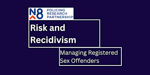 Risk and Recidivism: Managing Registered Sex Offenders primary image