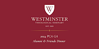 Imagem principal de PCA GA Dinner for  Westminster Theological Seminary's Alumni & Friends