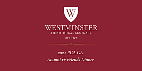 PCA GA Dinner for  Wesminter Theological Seminary's Alumni & Friends