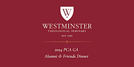 Imagem principal de PCA GA Dinner for  Westminster Theological Seminary's Alumni & Friends