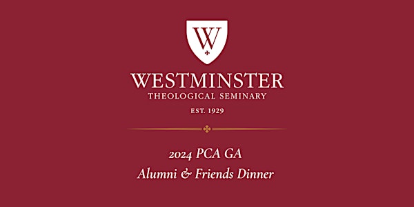 PCA GA Dinner for  Westminster Theological Seminary's Alumni & Friends
