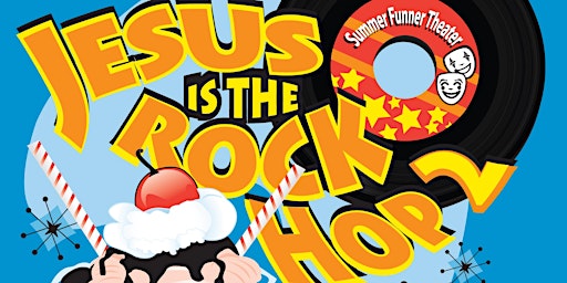 Hauptbild für Summer Funner Theater 2024:  Jesus is the Rock Hop!