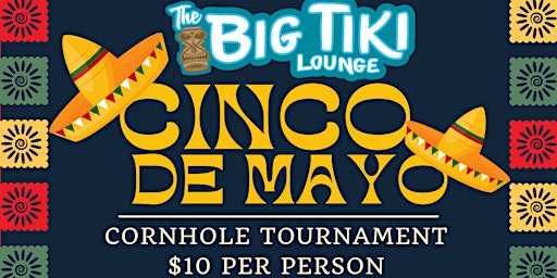 Primaire afbeelding van Big Tiki Lounge Cinco De Mayo Cornhole Tournament