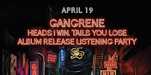 Primaire afbeelding van GANGRENE - HEADS I WIN, TAILS YOU LOSE ALBUM RELEASE LISTENING PARTY