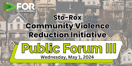 Public Forum III - Sto-Rox Community Violence Reduction Initiative