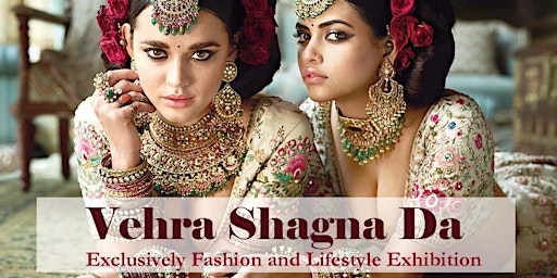 Image principale de Vehra Shagna Da (the fashion and Lifestyle exhibition )