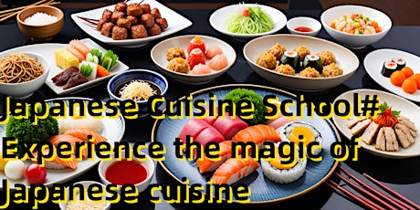 Japanese Cuisine School#Experience the magic of Japanese cuisine