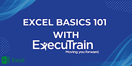ExecuTrain - Excel 365 Basics 101 $30 Session