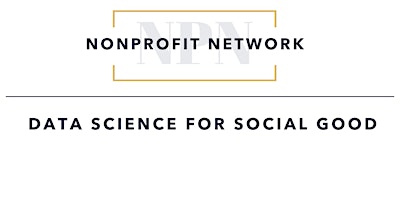 May 16th Nonprofit Network: Data Science for Social Good primary image