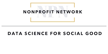 May 16th Nonprofit Network: Data Science for Social Good