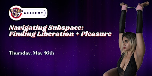 Primaire afbeelding van HMU Academy: Navigating Subspace - Finding Liberation and Pleasure