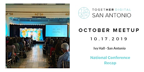 Together Digital San Antonio October Open Meetup - Conference Recap primary image