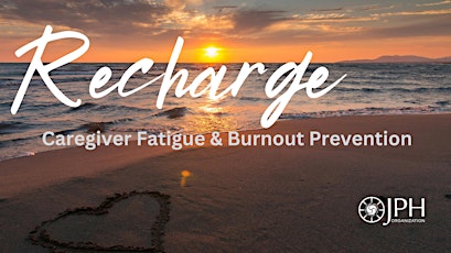Recharge, Caregiver Fatigue & Burnout Prevention