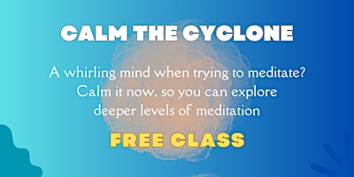 Hauptbild für Calm the Cyclone (& meditate)
