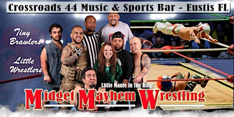 Midget Mayhem Wrestling Goes Wild - MOTHER'S DAY WEEKEND!  Eustis FL 18+
