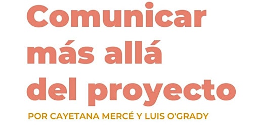 Immagine principale di Taller online ( arancelado)  " Comunicar más allá del proyecto " 