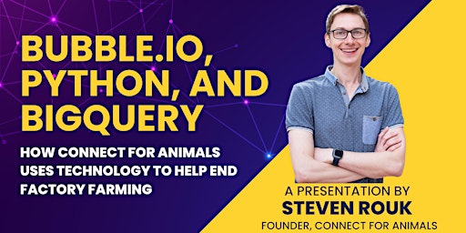 Imagem principal do evento Bubble.io, Python, and BigQuery: The Technology of Connect For Animals