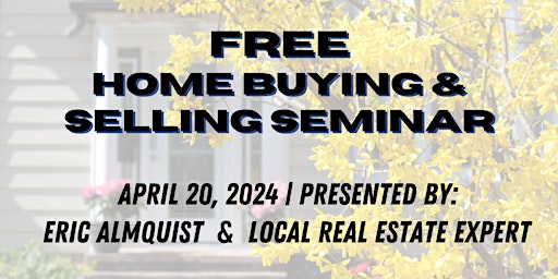 Imagen principal de Home Buying & Selling Seminar w/Eric Almquist & Local Real Estate Expert