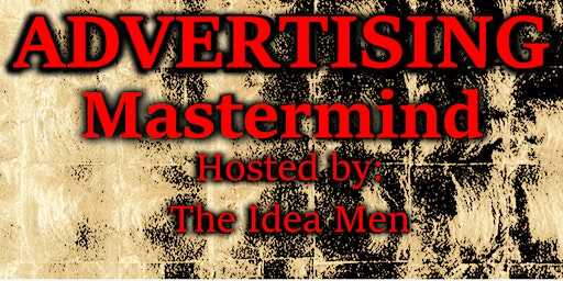 Hauptbild für ADVERTISING MASTERMIND: overhaul your business and gain new insights.