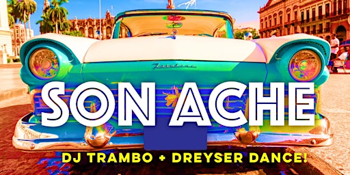 Immagine principale di Cuban Friday with Son Ache + DJ Trambo + Dreyser Dance! 