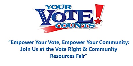The Vote Right and  Community Resources Fair