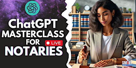 ChatGPT MASTERY for Notaries | 3-Day Live Interactive Workshop