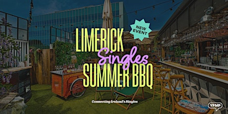 Singles Summer Party & BBQ Limerick. LADIES SOLD OUT! FEW MALE TIX LEFT!