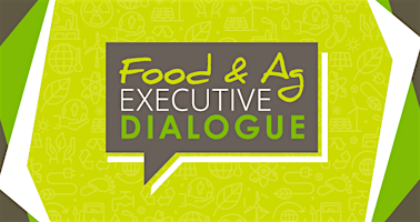 Imagen principal de Food & Ag Executive Dialogue