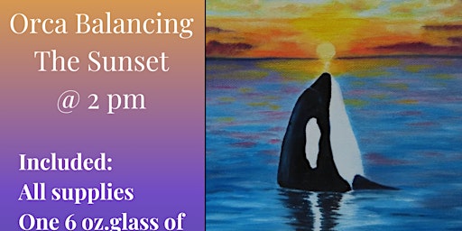 Orca Balancing the Sunset Acrylic paint event primary image