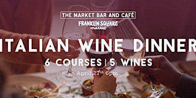 Image principale de 6 Course Italian Wine Dinner at the Market Bar