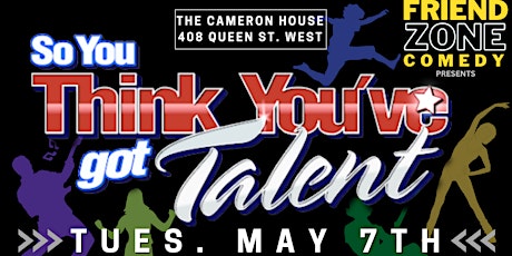 CALLING ALL PERFORMERS - So You Think You Got Talent? FREE LIVE SHOW!