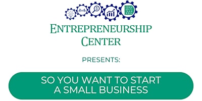E-Center Presents: So You Want To Start A Small Business primary image