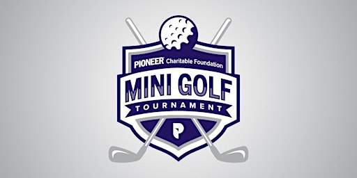 Primaire afbeelding van Mini Golf Tournament To Benefit The Pioneer Charitable Foundation