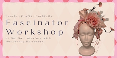 Fascinator Workshop at Del Sur Interiors with Hootanany Hairdress primary image