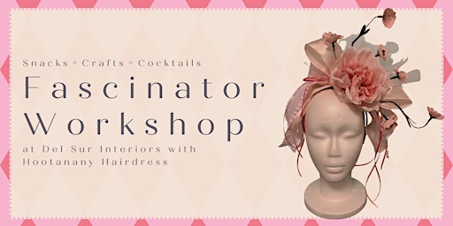 Imagen principal de Fascinator Workshop at Del Sur Interiors with Hootanany Hairdress