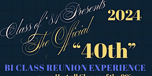 Imagem principal de The Official 2024 Class of ‘84 BI 40th CLASS REUNION EXPERIENCE  AUG 2nd