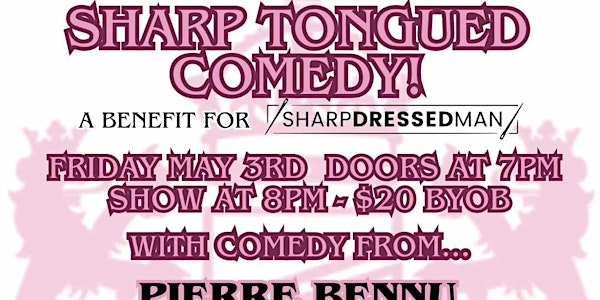 Special Event: Sharp Tongued Comedy to benefit Sharp Dressed Man - May 3rd