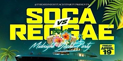 4/19: Soca Vs Reggae   Midnight Yacht Party primary image